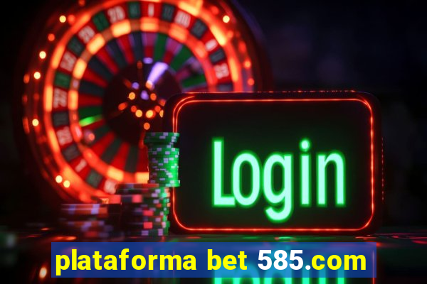 plataforma bet 585.com